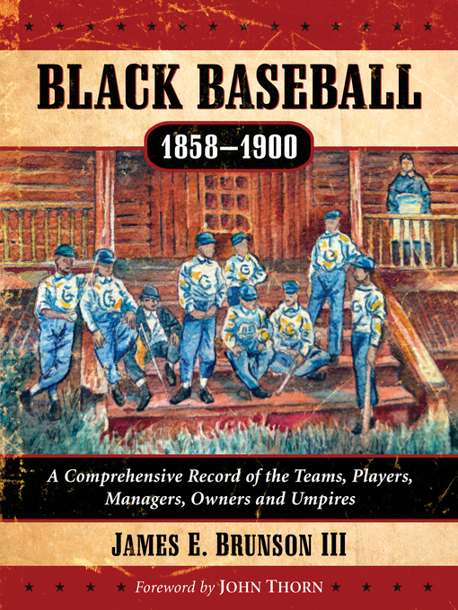 Title details for Black Baseball, 1858-1900 by James E. Brunson III - Available